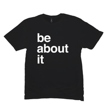 Load image into Gallery viewer, Be About It TEE